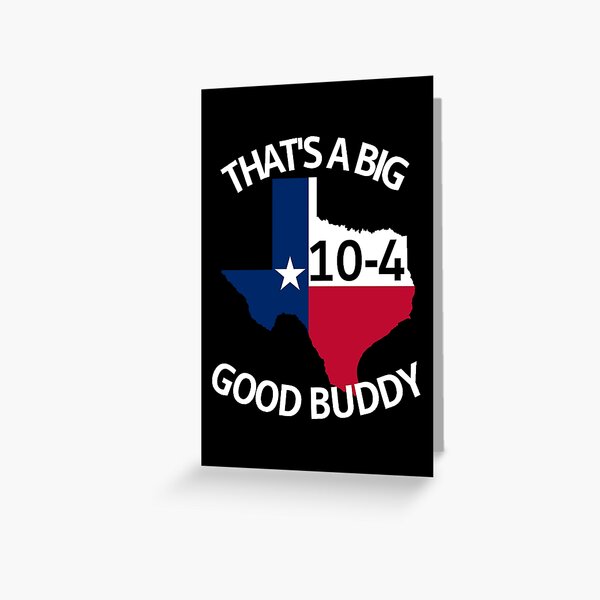 Item preview, Texas Sized 10-4 Good Buddy designed and sold by DesignsByRisa.