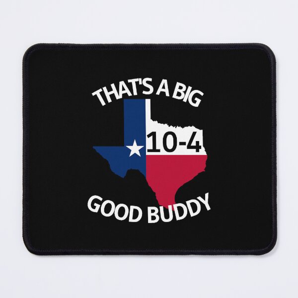 Item preview, Texas Sized 10-4 Good Buddy designed and sold by DesignsByRisa.
