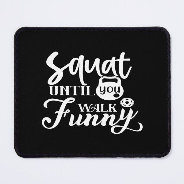 Item preview, Squat until you walk funny designed and sold by phassystore.