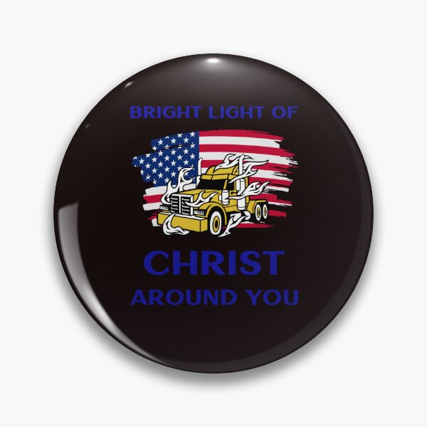 Item preview, American Trucker, Bright Light of Christ around you GB designed and sold by TeamsterLife.