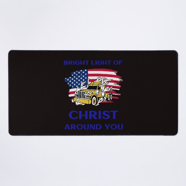 Item preview, American Trucker, Bright Light of Christ around you GB designed and sold by TeamsterLife.