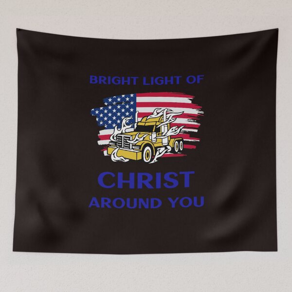 Artikelvorschau, American Trucker, Bright Light of Christ um dich herum GB entworfen und verkauft von TeamsterLife.