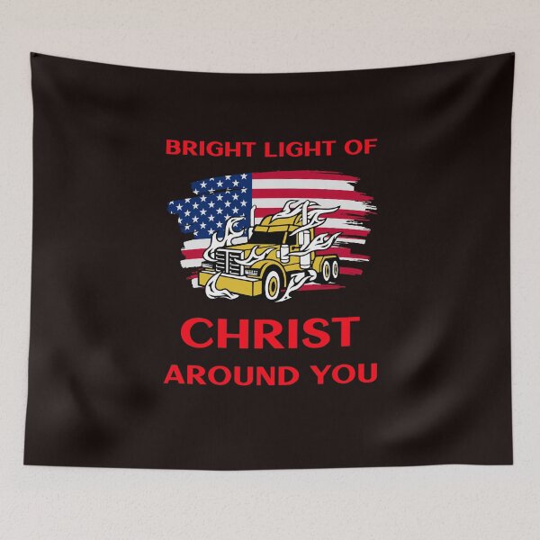 Artikelvorschau, American Trucker, Bright Light of Christ um dich herum GR entworfen und verkauft von TeamsterLife.