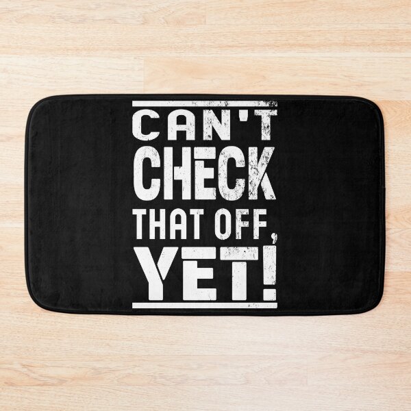 Item preview, Can't Check That Off Yet - Motivational designed and sold by Blonc-ou.