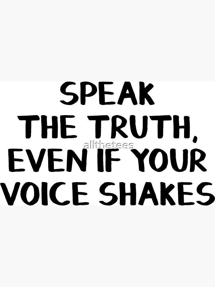 Thumbnail 3 of 3, Magnet, Speak the truth, even if your voice shakes designed and sold by allthetees.