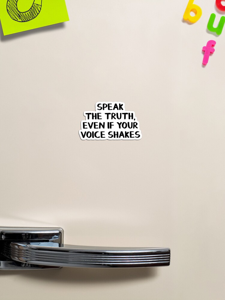 Thumbnail 1 of 3, Magnet, Speak the truth, even if your voice shakes designed and sold by allthetees.