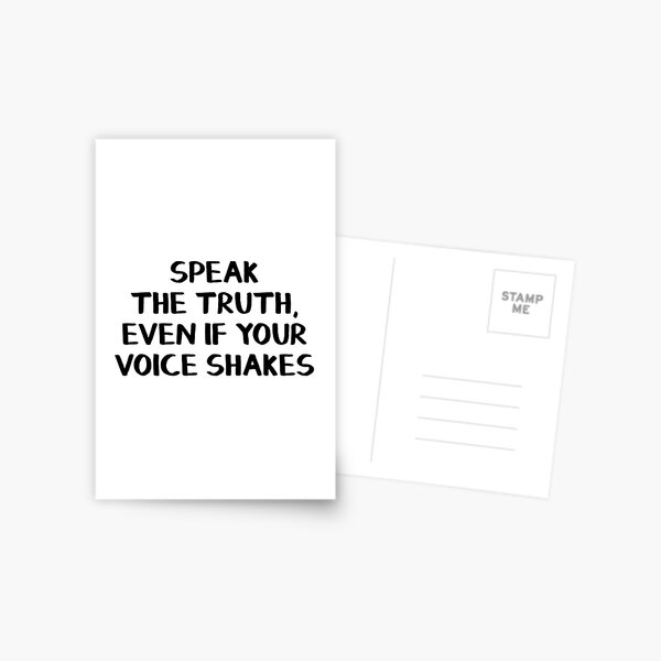 Speak the truth, even if your voice shakes Postcard