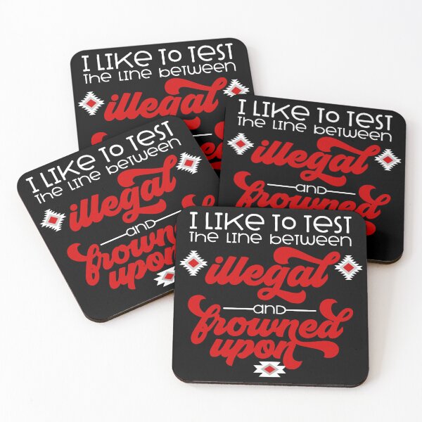 Item preview, I Like To Test The Line Between Illegal And Frowned Upon - Funny Sayings designed and sold by handsoftime2020.