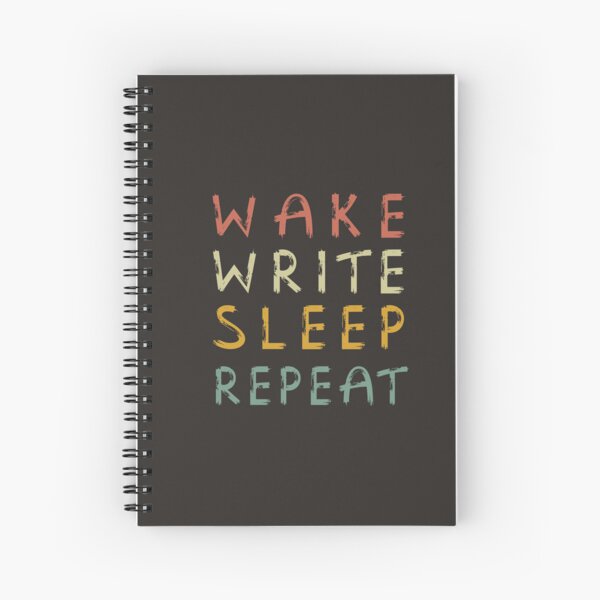 Wake Write Sleep Repeat Spiral Notebook