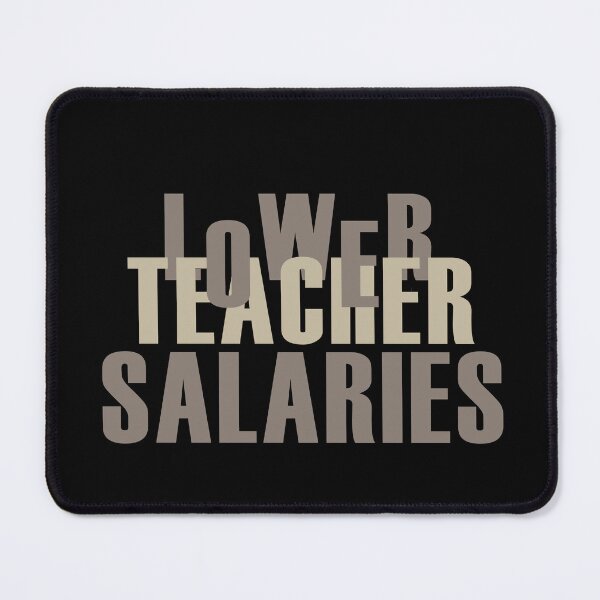 Item preview, lower teacher salaries designed and sold by manardesign.