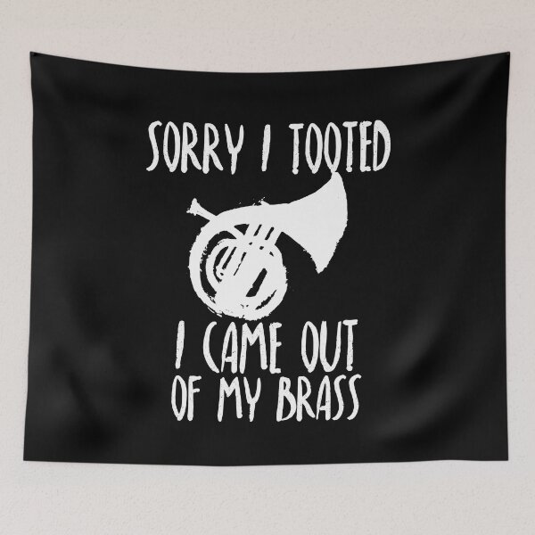 Item preview, SORRY I TOOTED I CAME OUT OF  MY BRASS T_SHIRT designed and sold by ABDERRAHIM90.