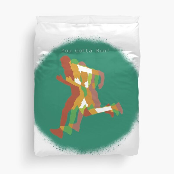 You gotta run! Duvet Cover