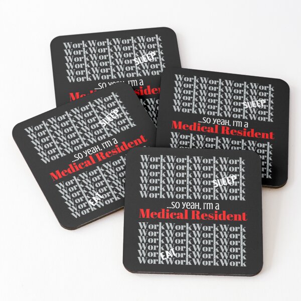 Item preview, WORK, WORK, WORK, ………SO, YEAH, IM A MEDICAL RESIDENT designed and sold by DeeATX.