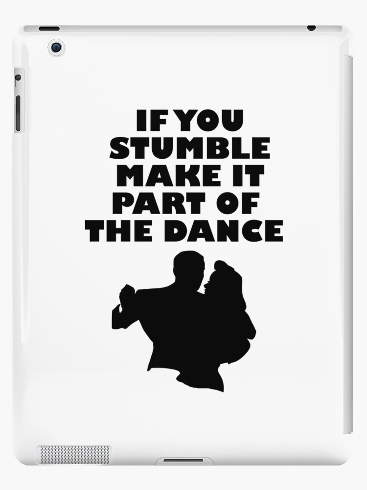 Ballroom Dance Couple Silhouette Design If You Stumble Make It Part Of The Dance Ipad Case Skin By Kudostees