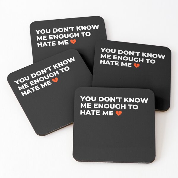 Item preview, You Don’t Know Me Enough to Hate Me  designed and sold by awadesigns.