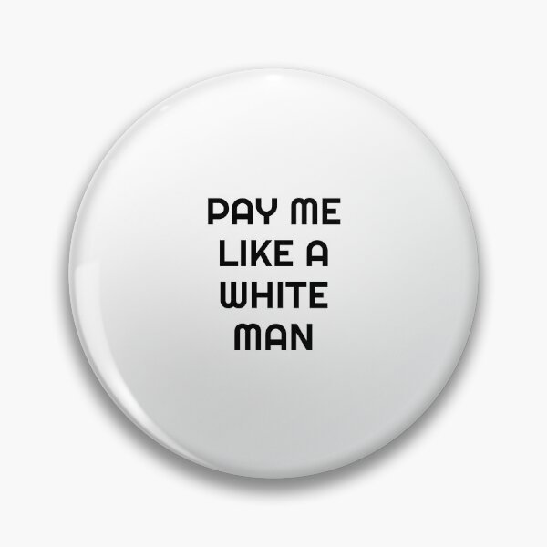 Item preview, Pay Me Like A White Man designed and sold by Inspirationmotivation.