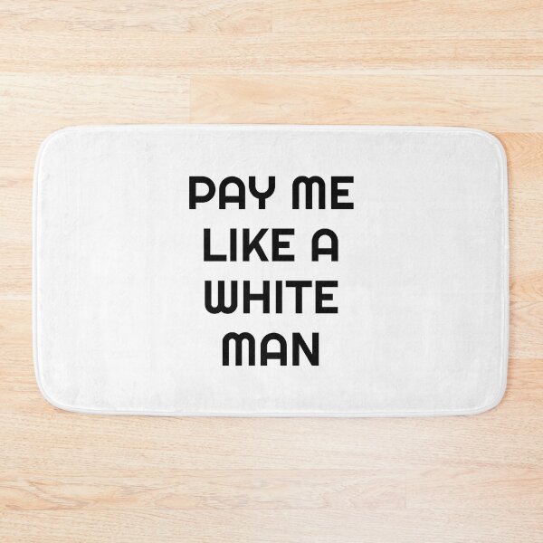Item preview, Pay Me Like A White Man designed and sold by Inspirationmotivation.