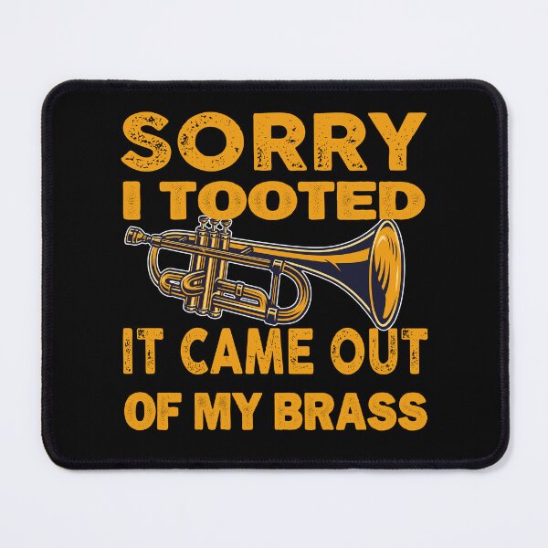 Item preview, funny trumpet sarcastic sorry i tooted it came out of my brass designed and sold by Msadk.
