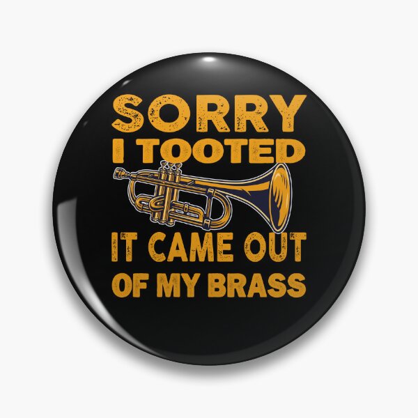 Item preview, funny trumpet sarcastic sorry i tooted it came out of my brass designed and sold by Msadk.