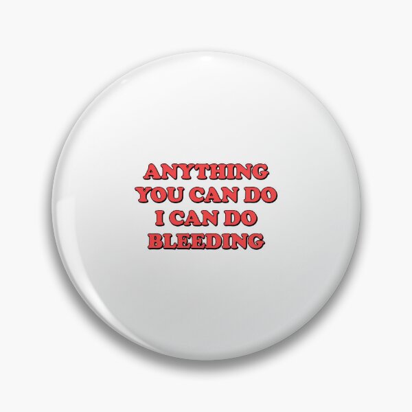 Item preview, Anything You Can Do I Can Do Bleeding    designed and sold by Inspirationmotivation.