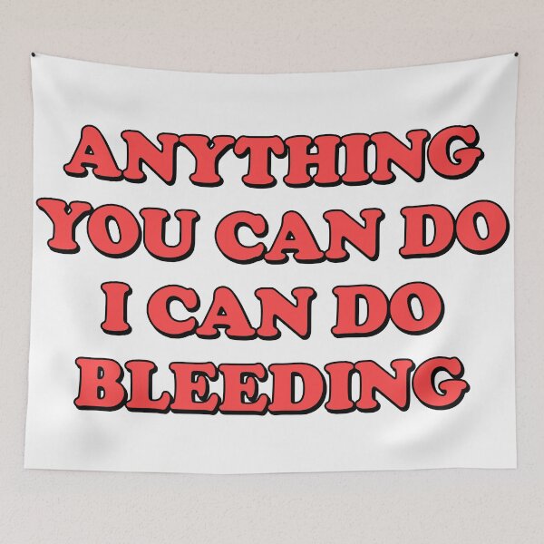 Item preview, Anything You Can Do I Can Do Bleeding    designed and sold by Inspirationmotivation.