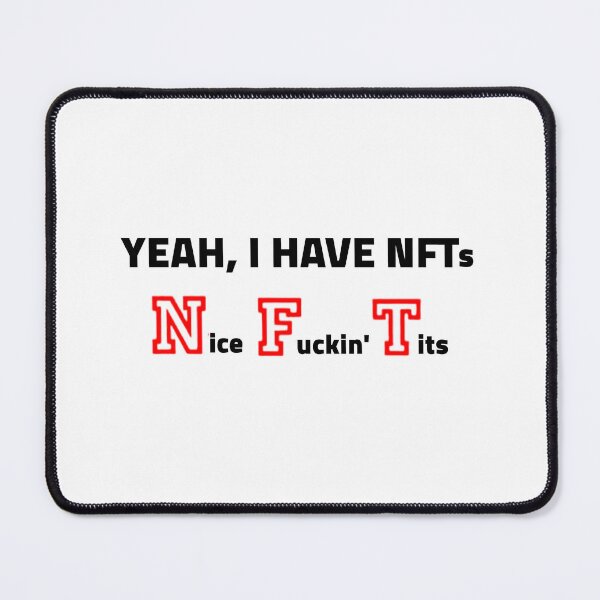 Item preview, Yeah I Have NFTs Nice Fuckin' Tits Women designed and sold by FirnandArt.
