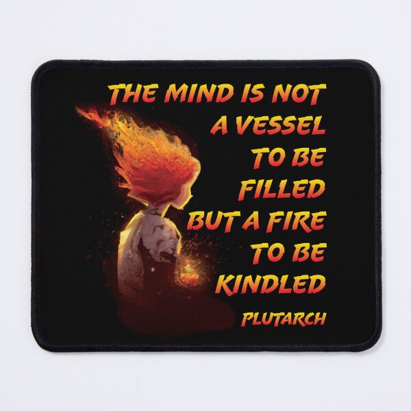 Item preview, The Mind Is A Fire To Be Kindled Quote designed and sold by Reconocer.