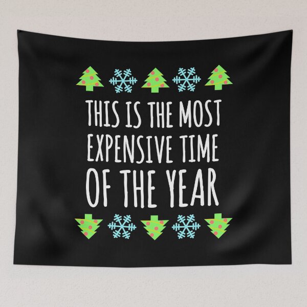 Item preview, Most Expensive Time Of The Year : Christmas Humor designed and sold by EnzoVectorism.