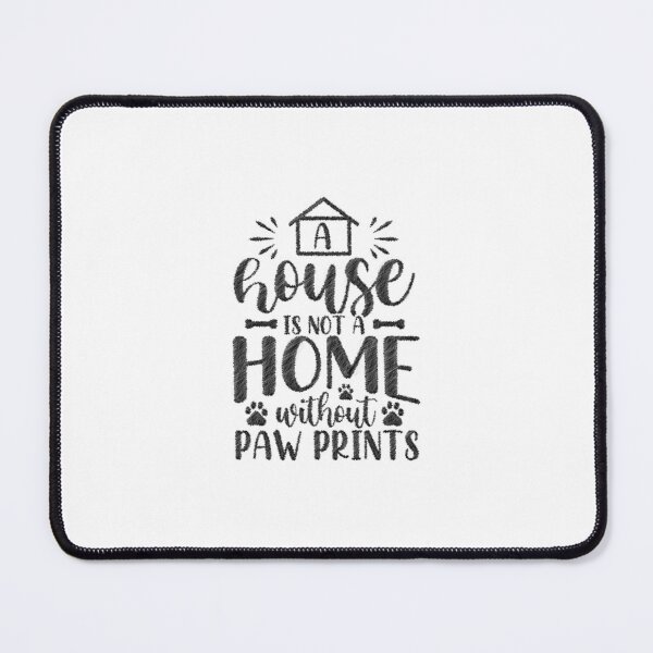 Item preview, Dog Lover Funny A House Is Not A Home Without Paw Print, A House Is Not A Home Without Paw Print designed and sold by RedArtsDesign.