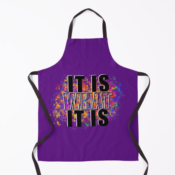 Item preview, IT IS WHAT IT IS (Splash) designed and sold by Jebrise.