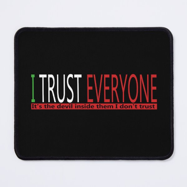 Item preview, I Trust Everyone designed and sold by Notorious CodFather Designer Studio.