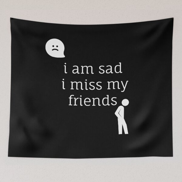 Item preview, i m sad i miss my friends designed and sold by foxforce.