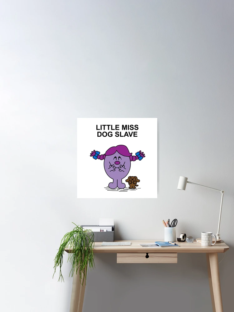 Little Miss Dog Slave Poster for Sale by Scatthecat