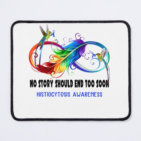 Item preview, Histiocytosis Awareness - NO STORY SHOULD END TOO SOON designed and sold by Jennpak.