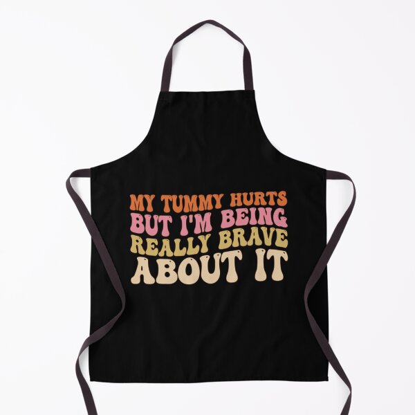 Item preview, My Tummy Hurts But I'm Being Really Brave About It, tummy hurts, tummy ache survivor, tummy hurt survivor designed and sold by T-DESIGNEDZ.