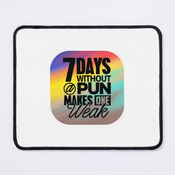 Item preview, seven days without a pun makes one weak designed and sold by ZAKARIA BOUMAZA.
