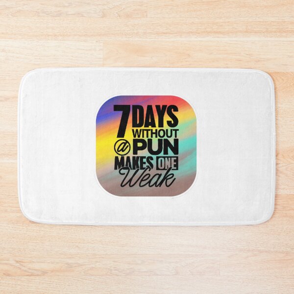Item preview, seven days without a pun makes one weak designed and sold by ZAKARIA BOUMAZA.