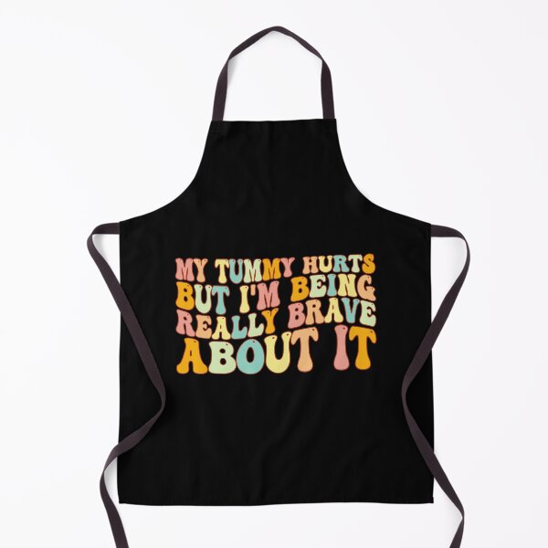 Item preview, My Tummy Hurts But I'm Being Really Brave About It, tummy hurts, tummy ache survivor, tummy hurt survivor designed and sold by T-DESIGNEDZ.