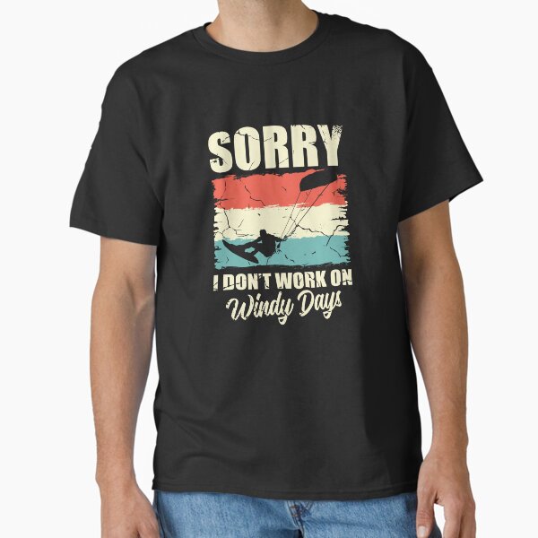 Item preview, Sorry I Don't Work On Windy Days Kitesurfing designed and sold by THaDesign.