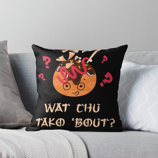Item preview, Wat Chu Tako Bout? designed and sold by RepublicOfFire.