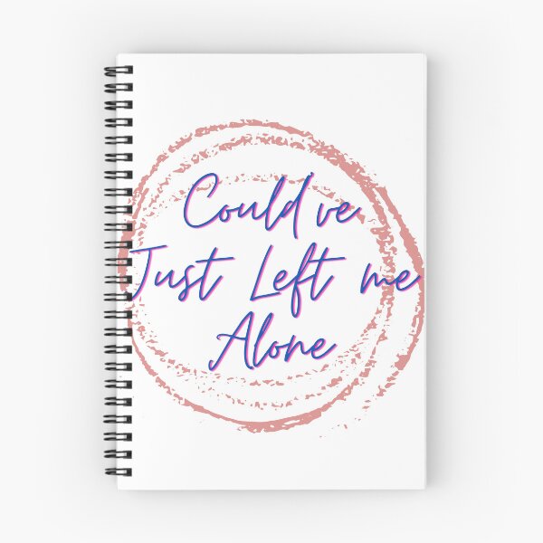 Item preview, Could've Just Left me Alone  designed and sold by kedson57.