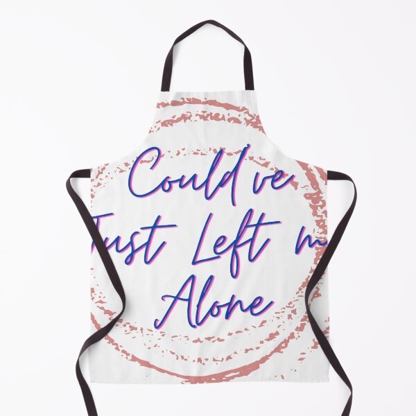 Item preview, Could've Just Left me Alone  designed and sold by kedson57.