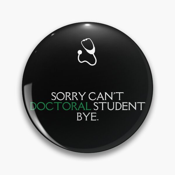 Item preview, Sorry Can't Doctoral Student Bye designed and sold by diip.