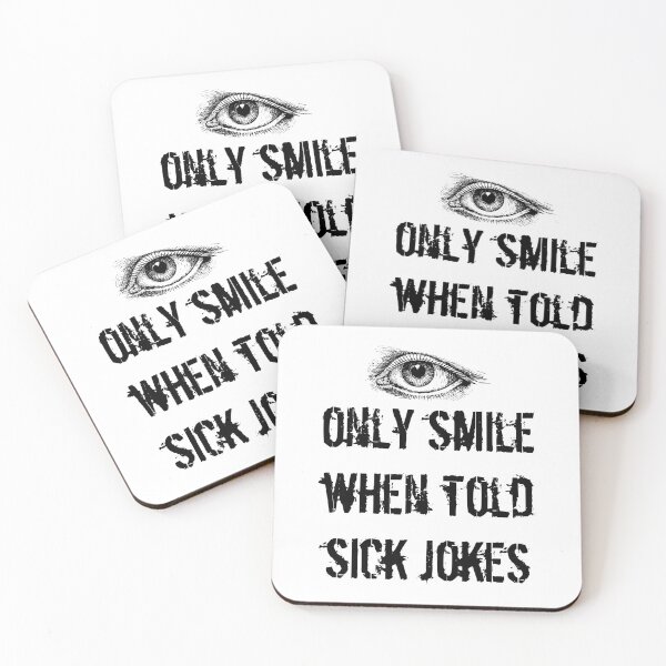 Item preview, Eye Only Smile When Told Sick Jokes  designed and sold by Oaks Creations.