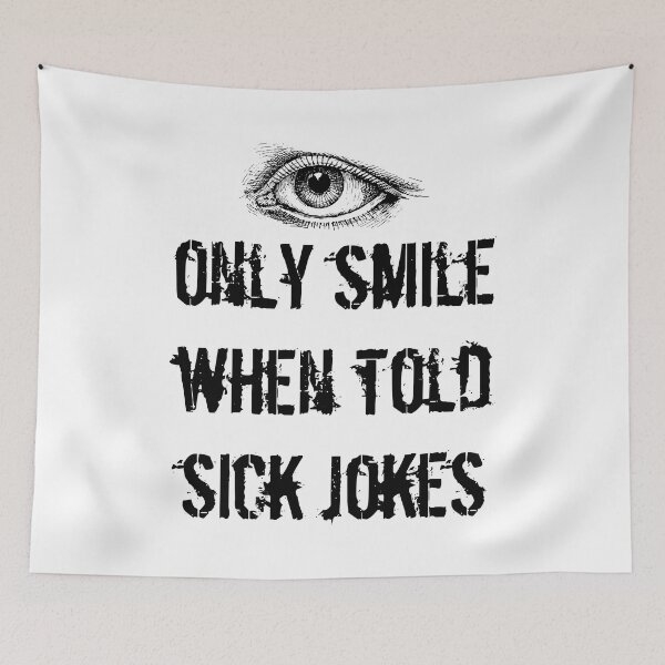 Item preview, Eye Only Smile When Told Sick Jokes  designed and sold by Oaks Creations.
