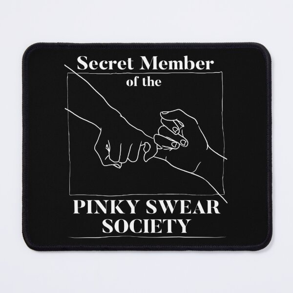 Item preview, Secret Member of the Pinky Swear Society designed and sold by Alema Art.