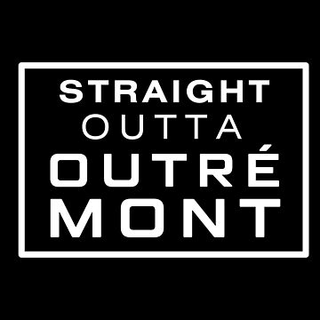 Artwork thumbnail, STRAIGHT OUTTA OUTREMONT by joeypokes