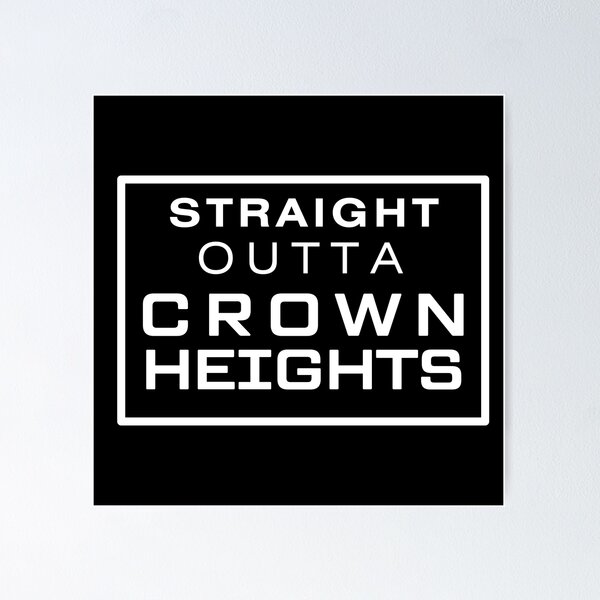 STRAIGHT OUTTA CROWN HEIGHTS Poster