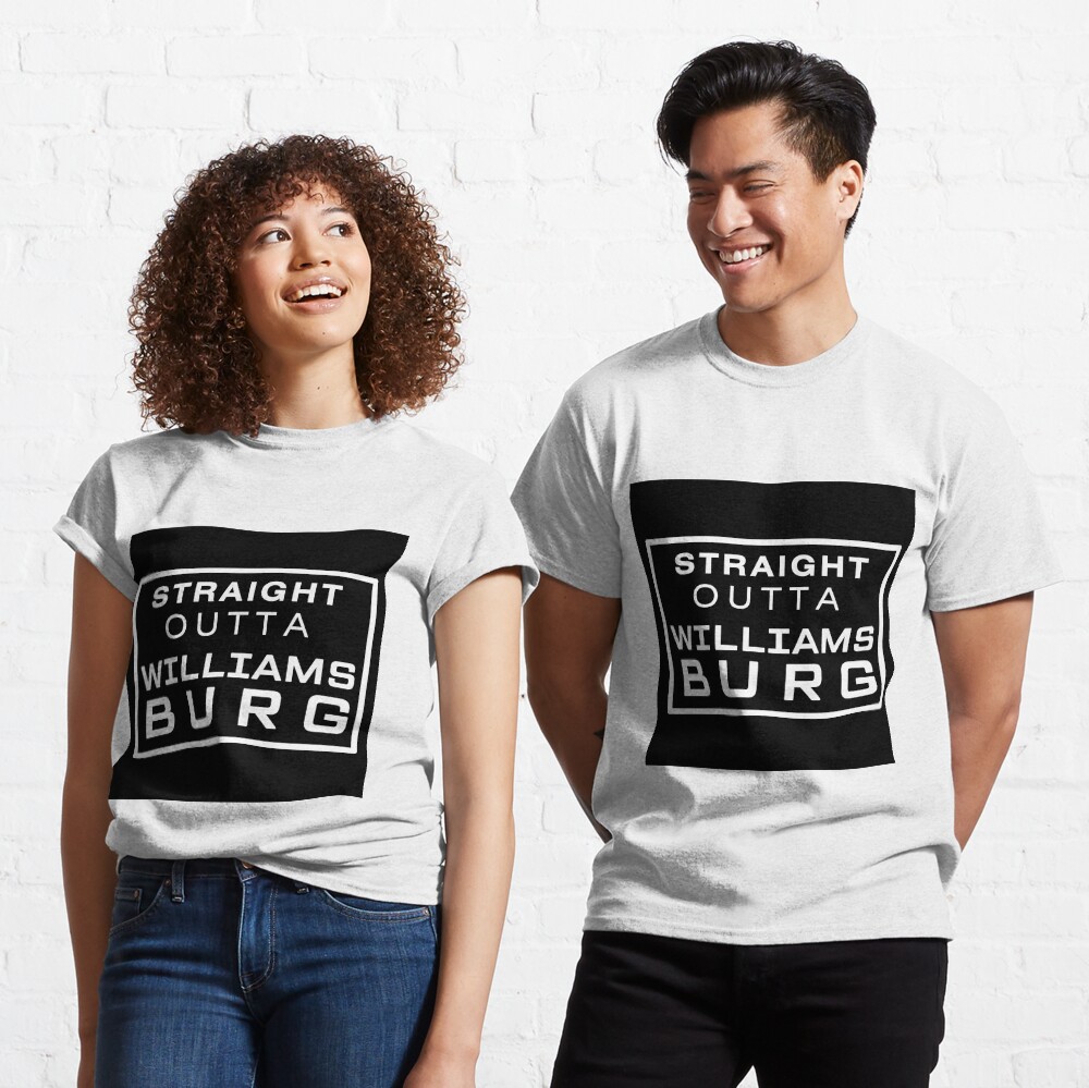 Copy of STRAIGHT OUTTA WILLIAMSBURG Classic T-Shirt