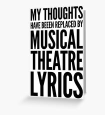 MY THOUGHTS HAVE BEEN REPLACED BY MUSICAL THEATRE LYRICS Greeting Card